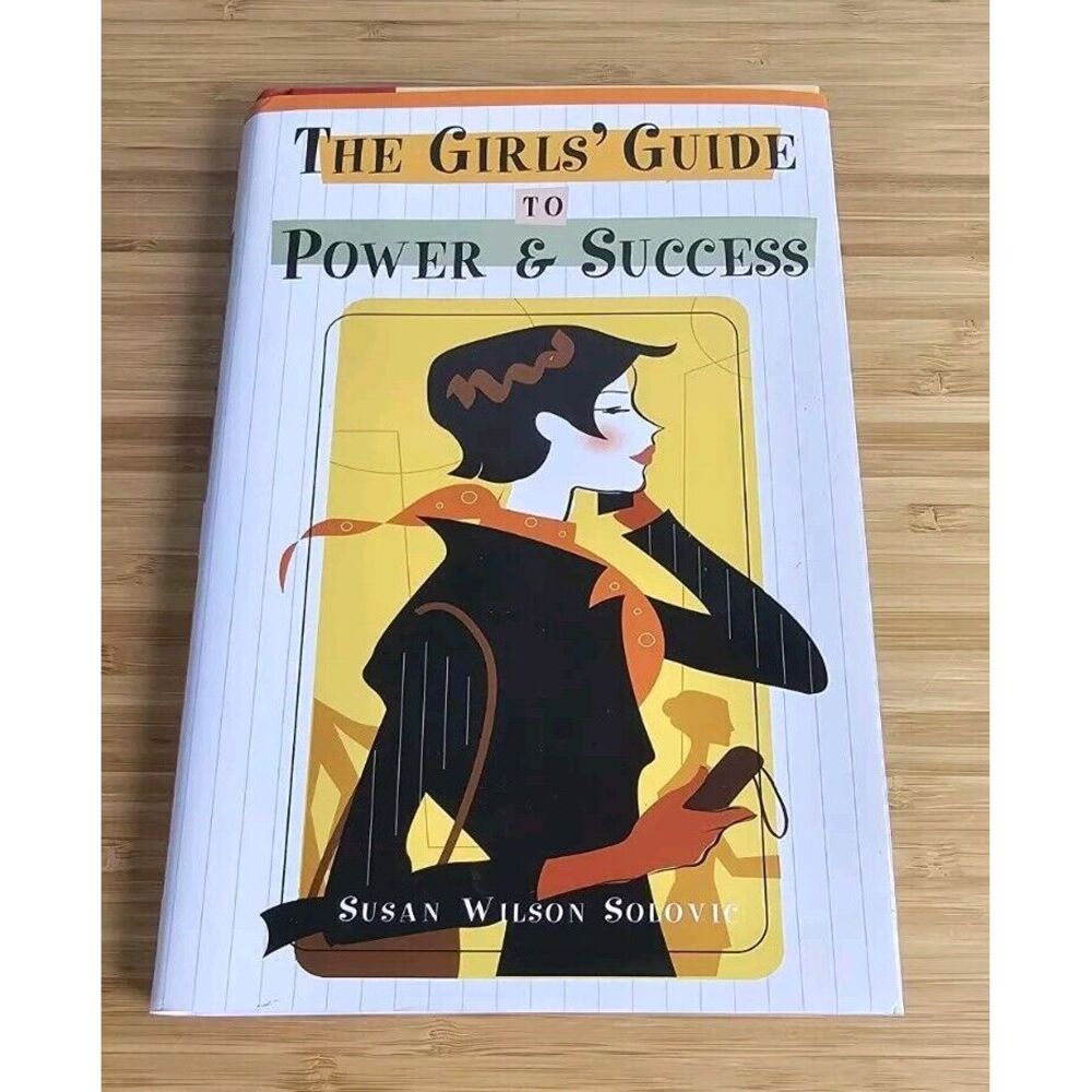The Girls‎ Guide to Power  Success - Hardcover By Solovic, Susan Wilson - GOOD
